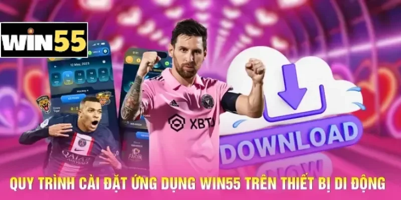 Cách Tải Casino Win55 Mobile - Quy Trình Cài Đặt An Toàn 2 Quy trình cài đặt ứng dụng Win55 trên thiết bị di động