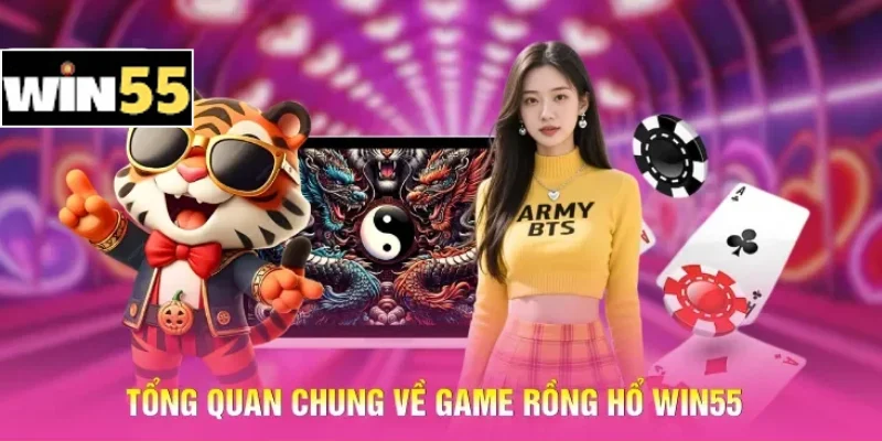 Tổng quan chung về game Rồng Hổ Win55