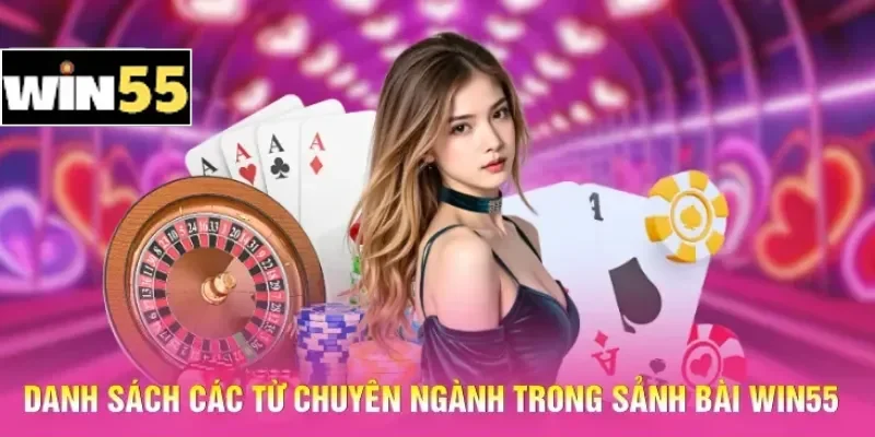 Danh sách các từ chuyên ngành trong sảnh bài Win55